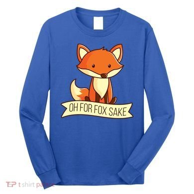 Oh For Fox Sake Funny Foxy Nerd Cool Gift Long Sleeve Shirt