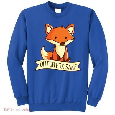Oh For Fox Sake Funny Foxy Nerd Cool Gift Sweatshirt