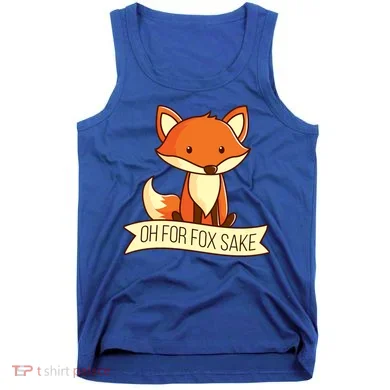 Oh For Fox Sake Funny Foxy Nerd Cool Gift Tank Top