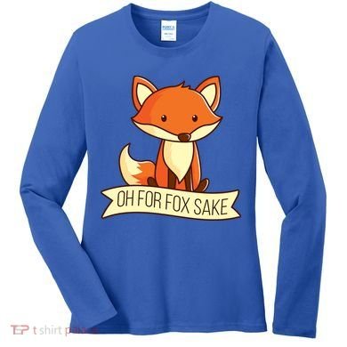 Oh For Fox Sake Funny Foxy Nerd Cool Gift Women's Long Sleeve Shirt
