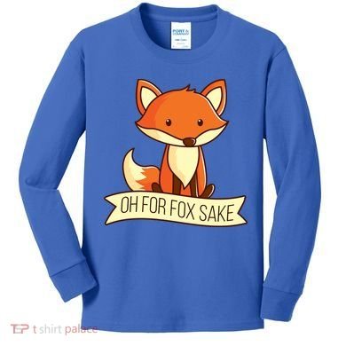 Oh For Fox Sake Funny Foxy Nerd Cool Gift Kids Long Sleeve Shirt