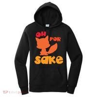 Oh For Fox Sake Funny Almost Offensive Adult Humor Gift Women's Hoodie thumb 0