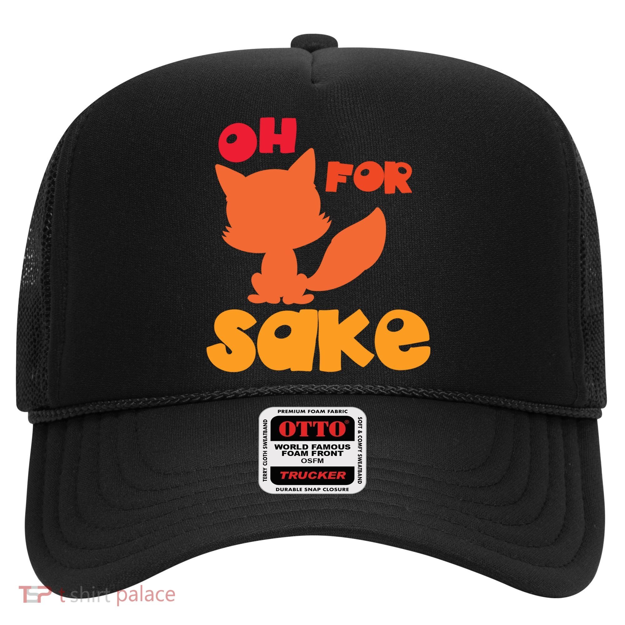 Oh For Fox Sake Funny Almost Offensive Adult Humor Gift Hat