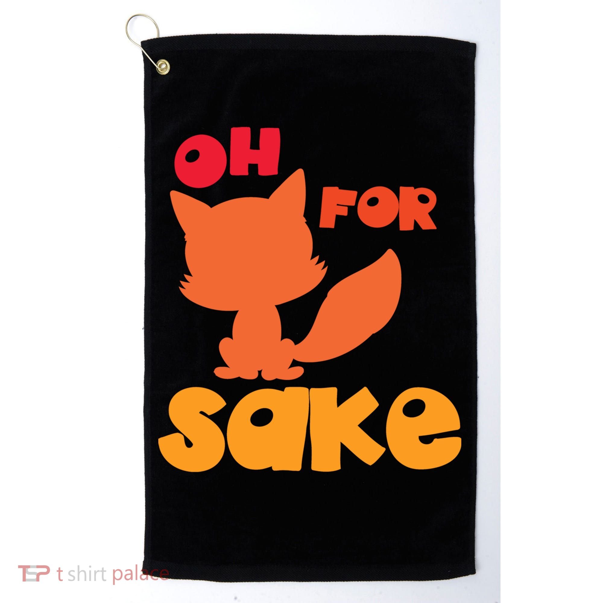 Oh For Fox Sake Funny Almost Offensive Adult Humor Gift Golf Towel