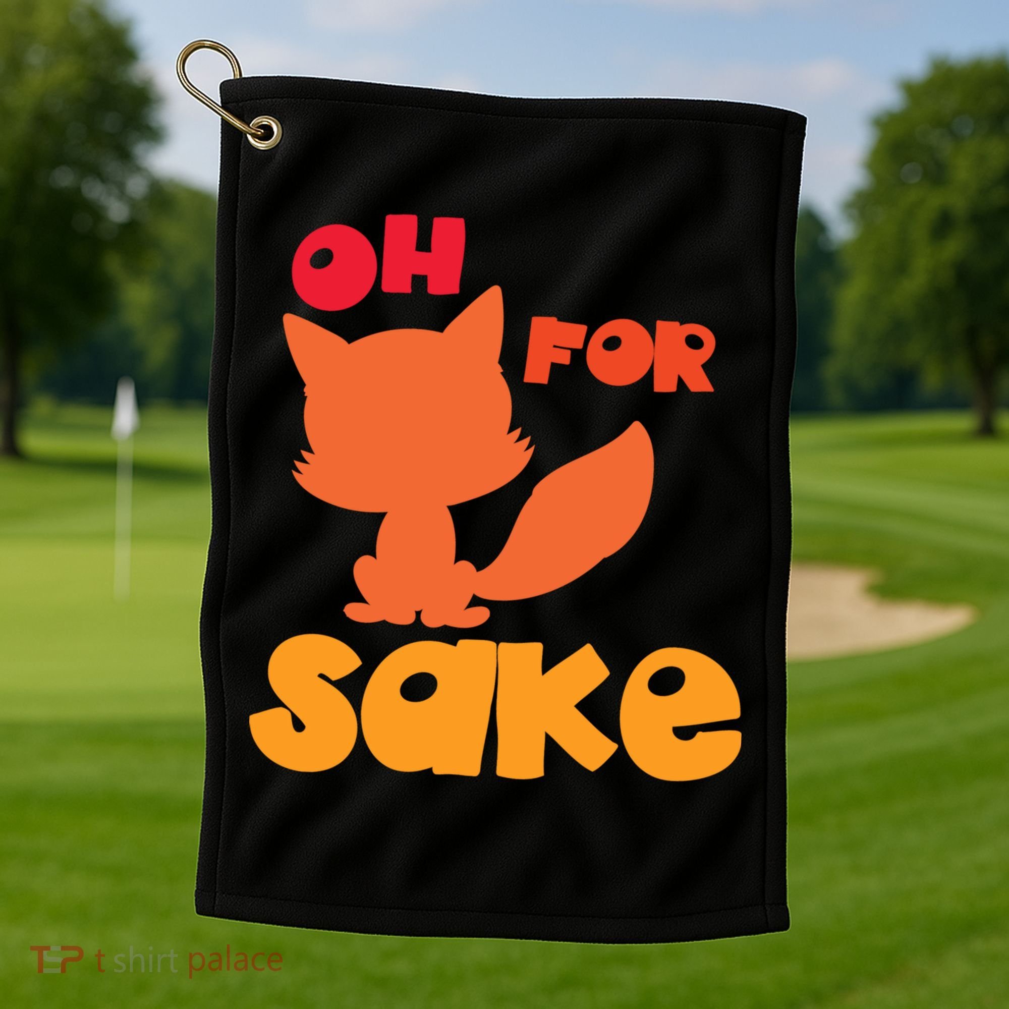 Oh For Fox Sake Funny Almost Offensive Adult Humor Gift Golf Towel