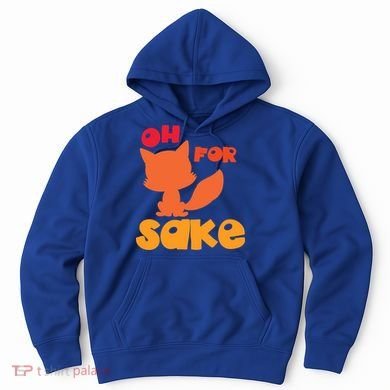 Oh For Fox Sake Funny Almost Offensive Adult Humor Gift Hoodie
