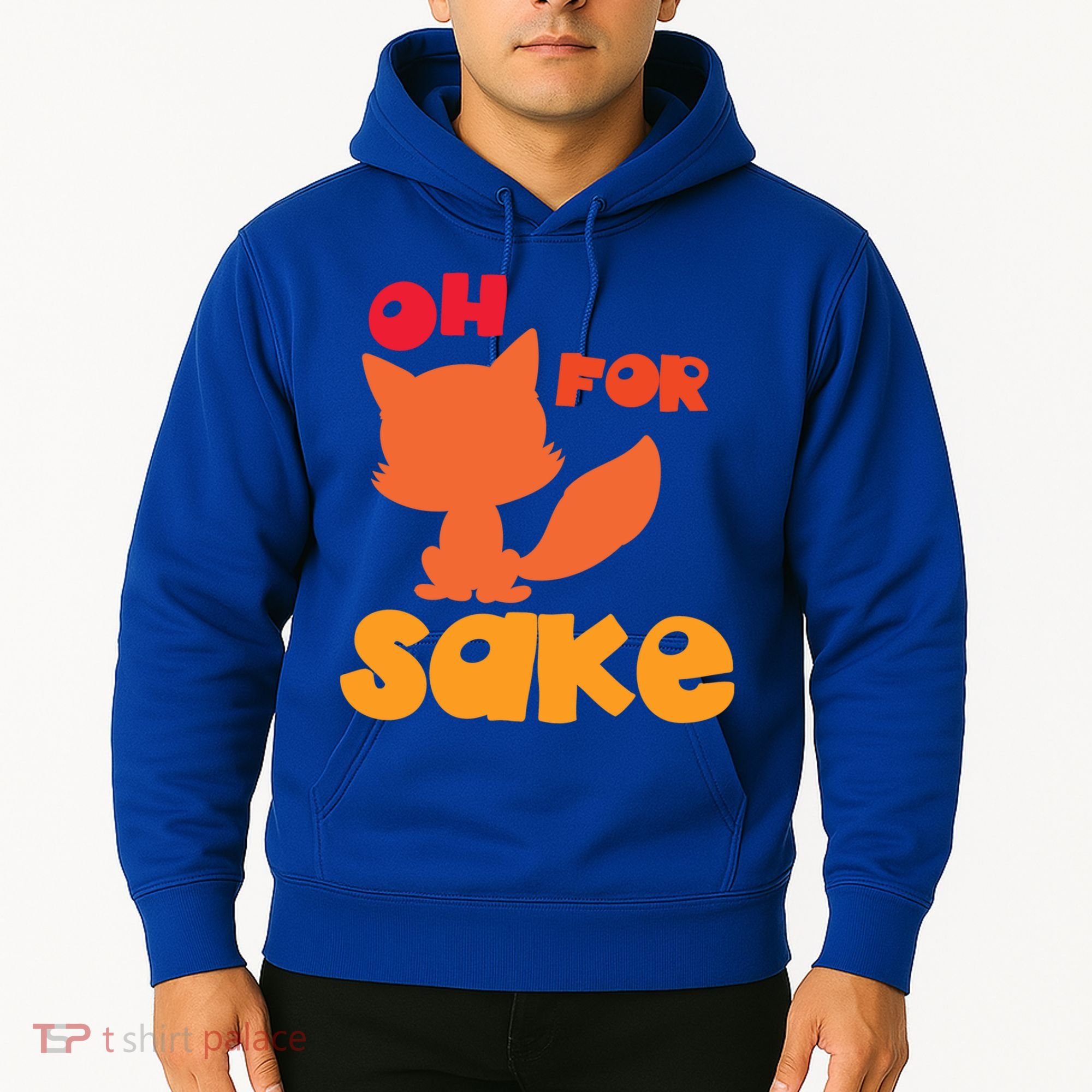 Oh For Fox Sake Funny Almost Offensive Adult Humor Gift Hoodie