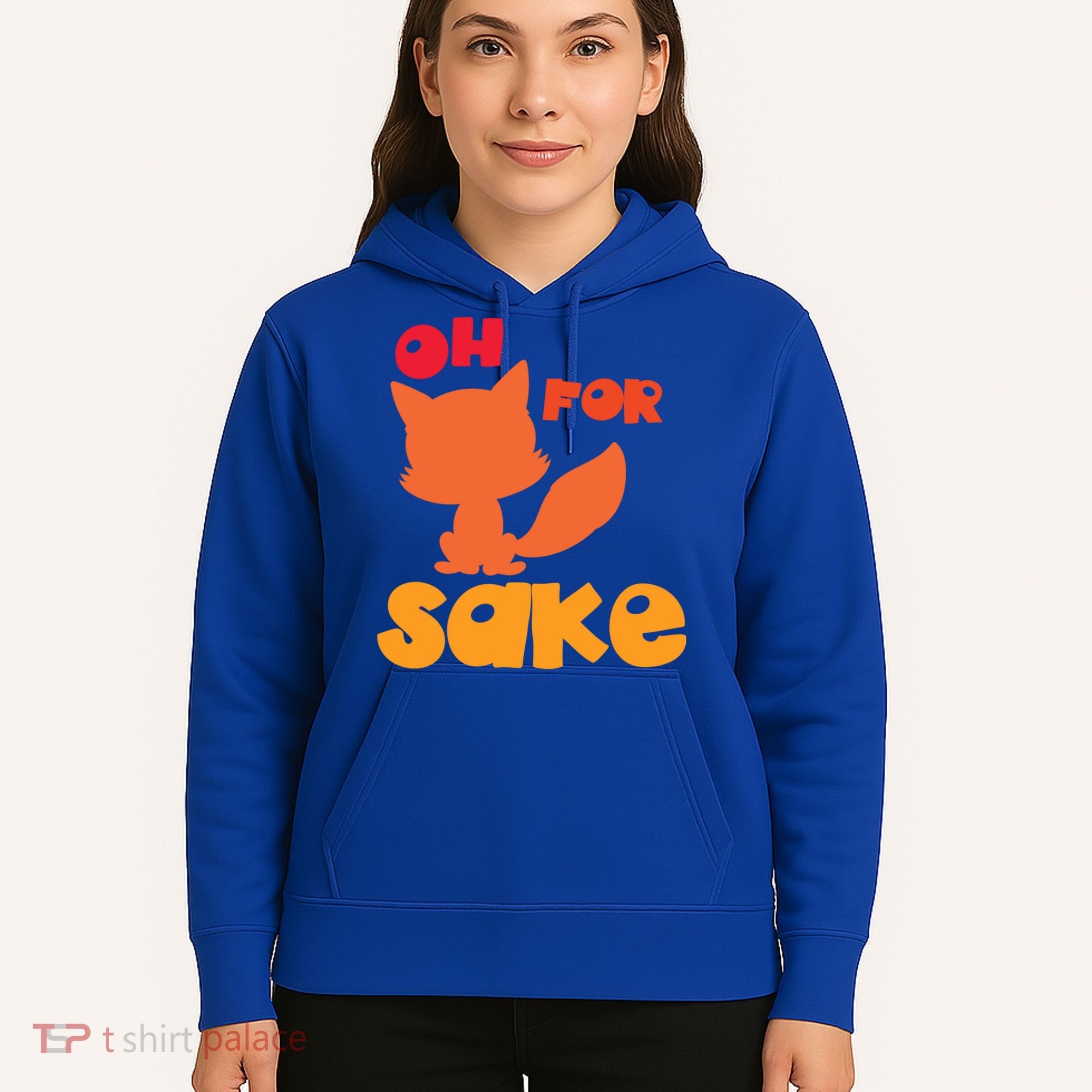 Oh For Fox Sake Funny Almost Offensive Adult Humor Gift Hoodie