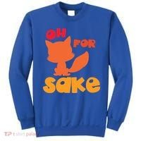 Oh For Fox Sake Funny Almost Offensive Adult Humor Gift Sweatshirt thumb 0
