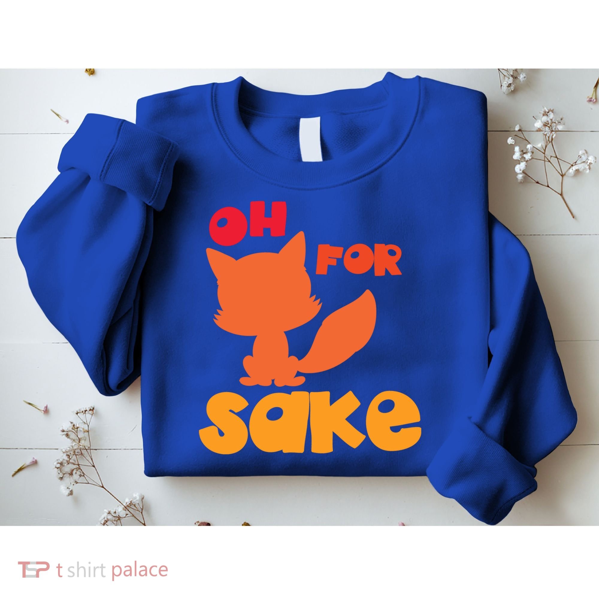 Oh For Fox Sake Funny Almost Offensive Adult Humor Gift Sweatshirt