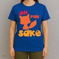 Oh For Fox Sake Funny Almost Offensive Adult Humor Gift T-Shirt thumb 4