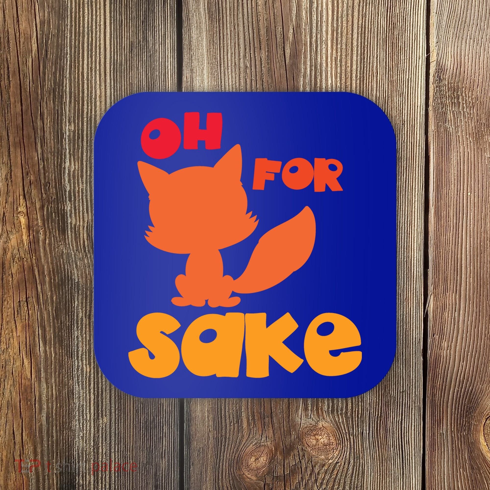 Oh For Fox Sake Funny Almost Offensive Adult Humor Gift Coaster