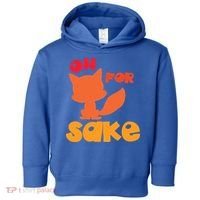 Oh For Fox Sake Funny Almost Offensive Adult Humor Gift Toddler Hoodie thumb 0