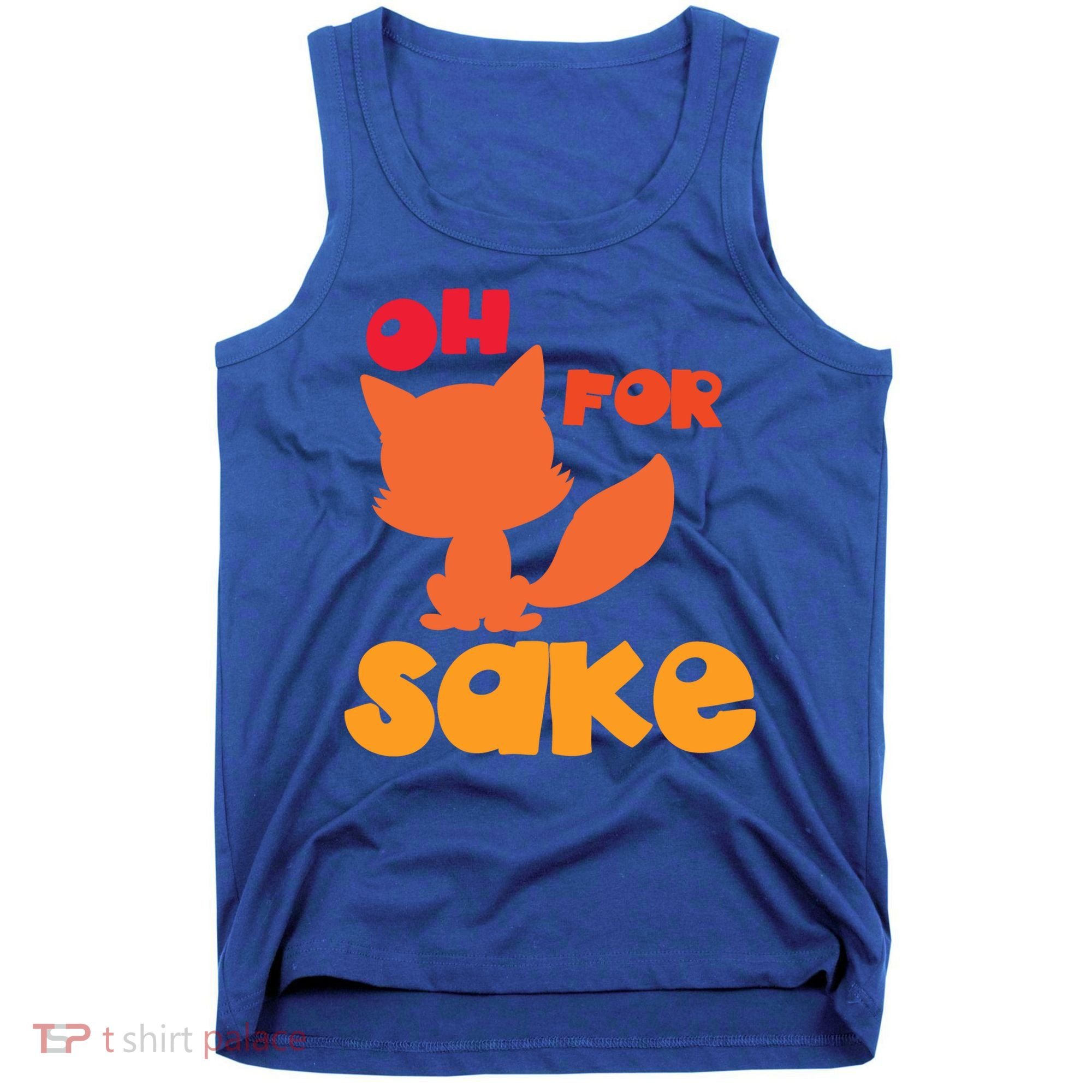 Oh For Fox Sake Funny Almost Offensive Adult Humor Gift Tank Top