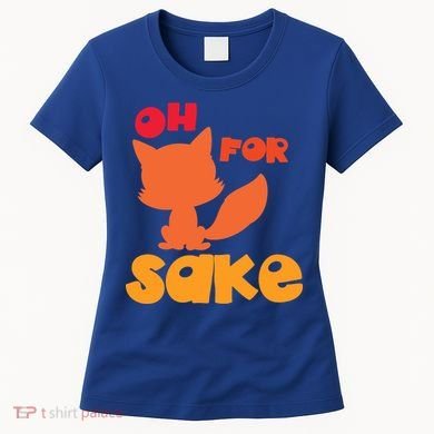 Oh For Fox Sake Funny Almost Offensive Adult Humor Gift Women's T-Shirt
