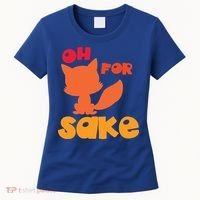 Oh For Fox Sake Funny Almost Offensive Adult Humor Gift Women's T-Shirt thumb 0
