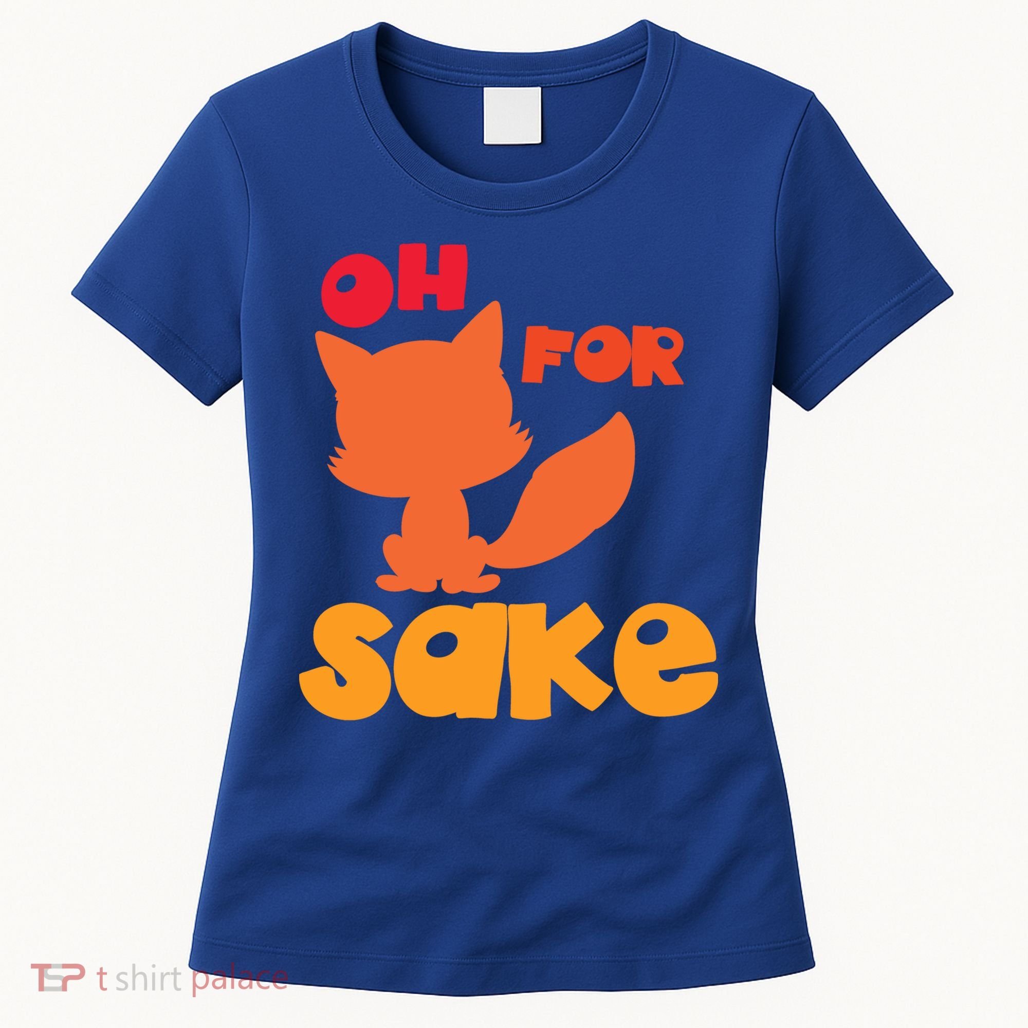 Oh For Fox Sake Funny Almost Offensive Adult Humor Gift Women's T-Shirt