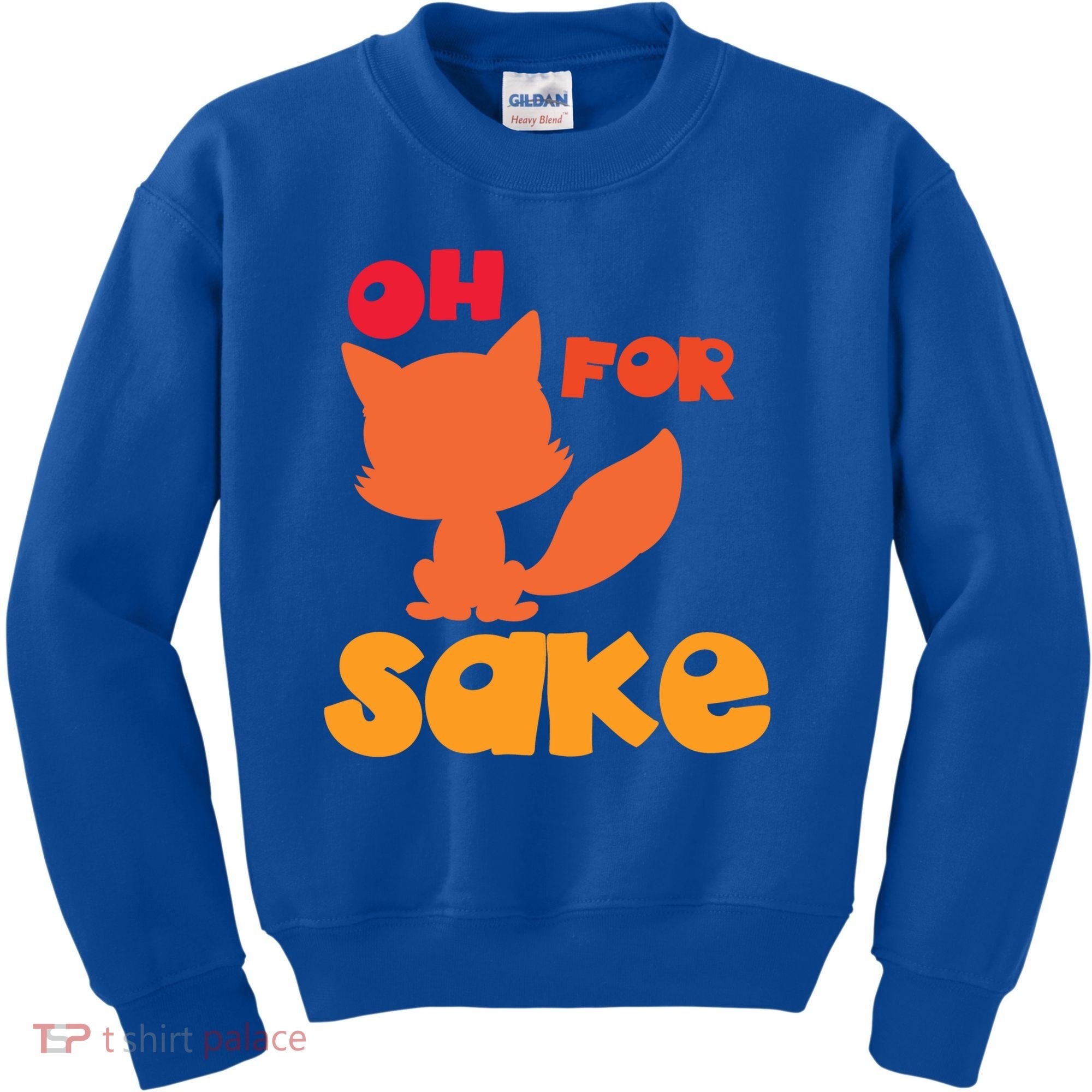 Oh For Fox Sake Funny Almost Offensive Adult Humor Gift Kids Sweatshirt