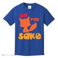 Oh For Fox Sake Funny Almost Offensive Adult Humor Gift Kids T-Shirt thumb 0