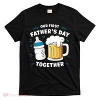 Our First FatherS Day Together Dad & Son Daughter Dad Humor Funny Dad Proud Dad T-Shirt thumb 0