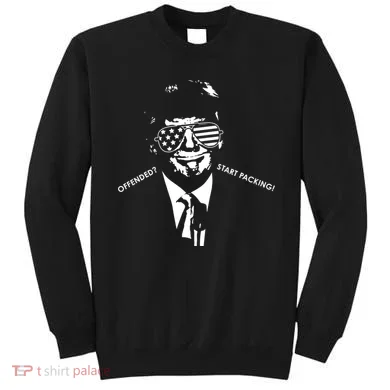 Offended Start Packing Funny Trump Sweatshirt