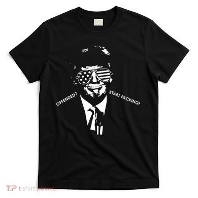 Offended Start Packing Funny Trump T-Shirt