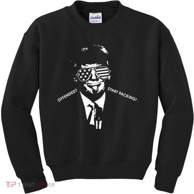 Offended Start Packing Funny Trump Kids Sweatshirt