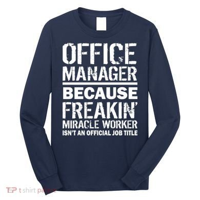 Office Manager Miracle Worker Job Title Long Sleeve Shirt