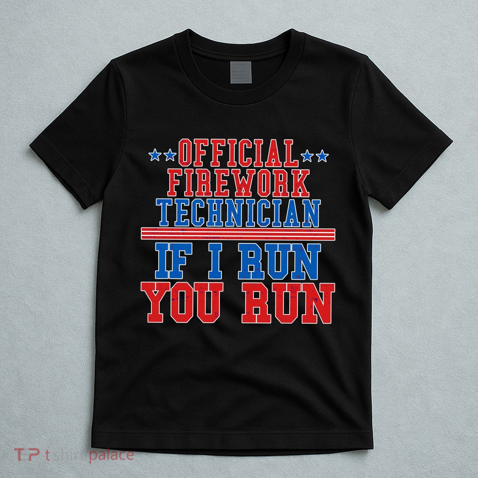 Official Firework Technician If I Run You Run 4th of July T-Shirt
