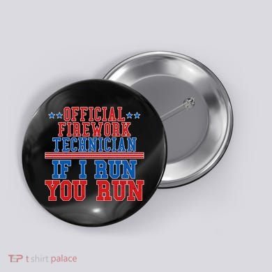 Official Firework Technician If I Run You Run 4th of July Button