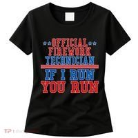 Official Firework Technician If I Run You Run 4th of July Women's T-Shirt thumb 0