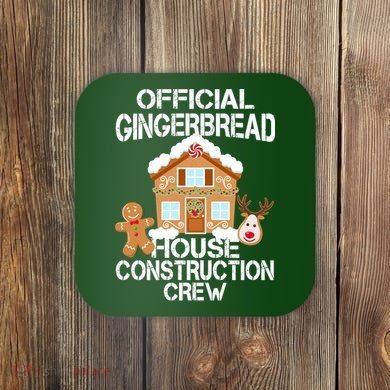 Official Gingerbread House Construction Crew Coaster