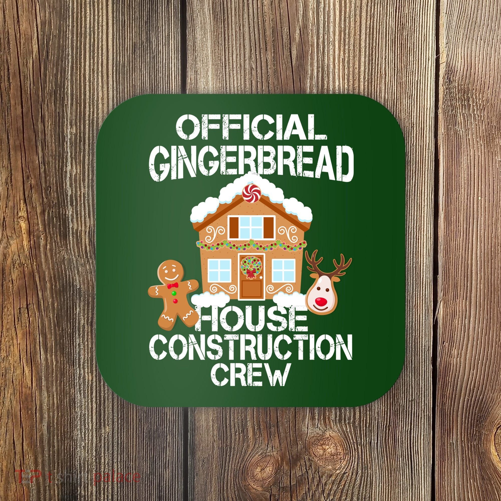 Official Gingerbread House Construction Crew Coaster