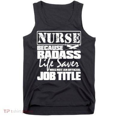 Official Job Title Nurse Bad Ass Life Saver Tank Top