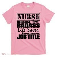 Official Job Title Nurse Bad Ass Life Saver T-Shirt thumb 0