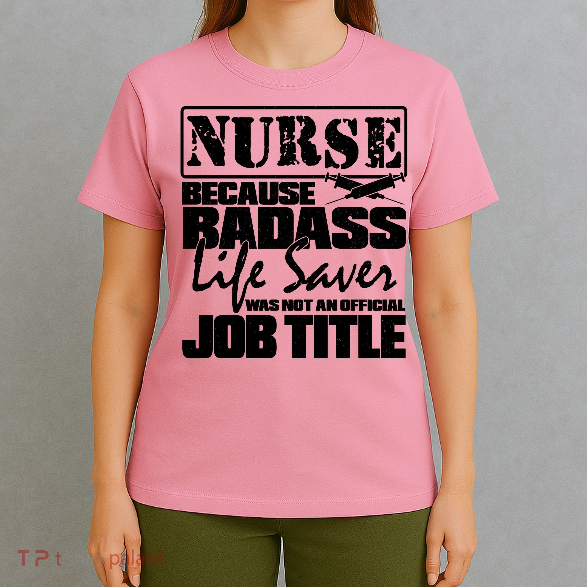 Official Job Title Nurse Bad Ass Life Saver T-Shirt