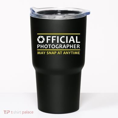Official Photographer May Snap At Anytime Tumbler