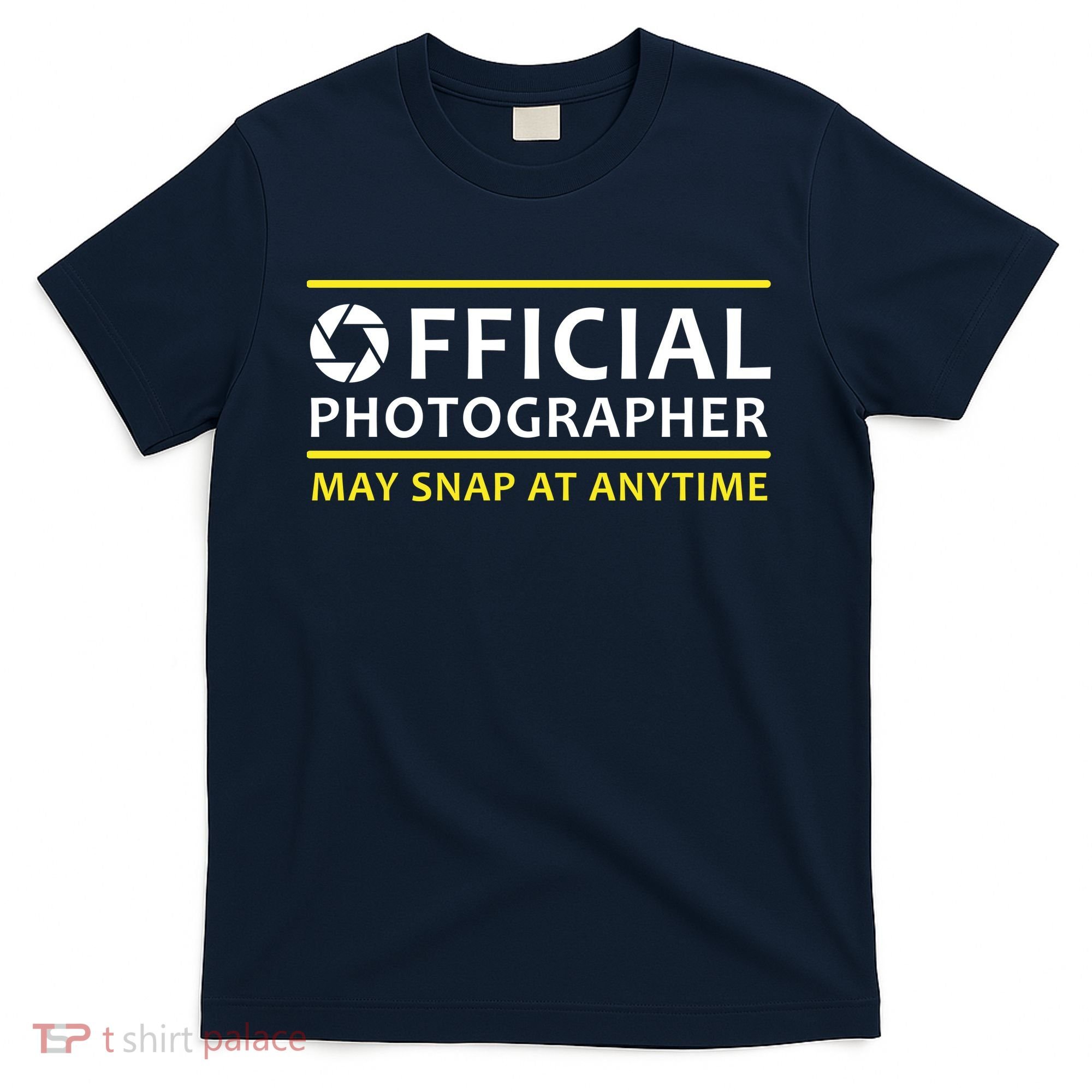 Official Photographer May Snap At Anytime T-Shirt