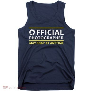 Official Photographer May Snap At Anytime Tank Top