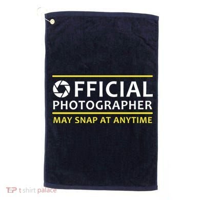Official Photographer May Snap At Anytime Golf Towel