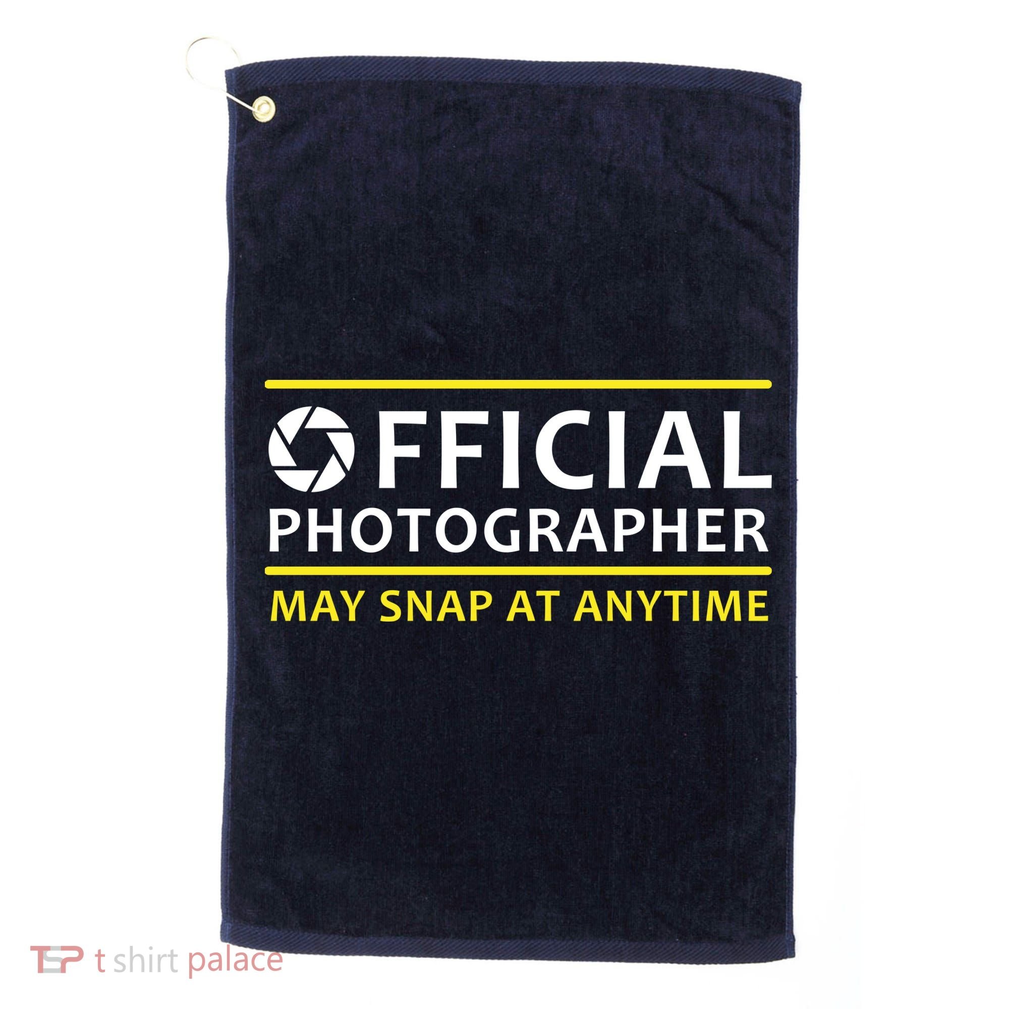 Official Photographer May Snap At Anytime Golf Towel