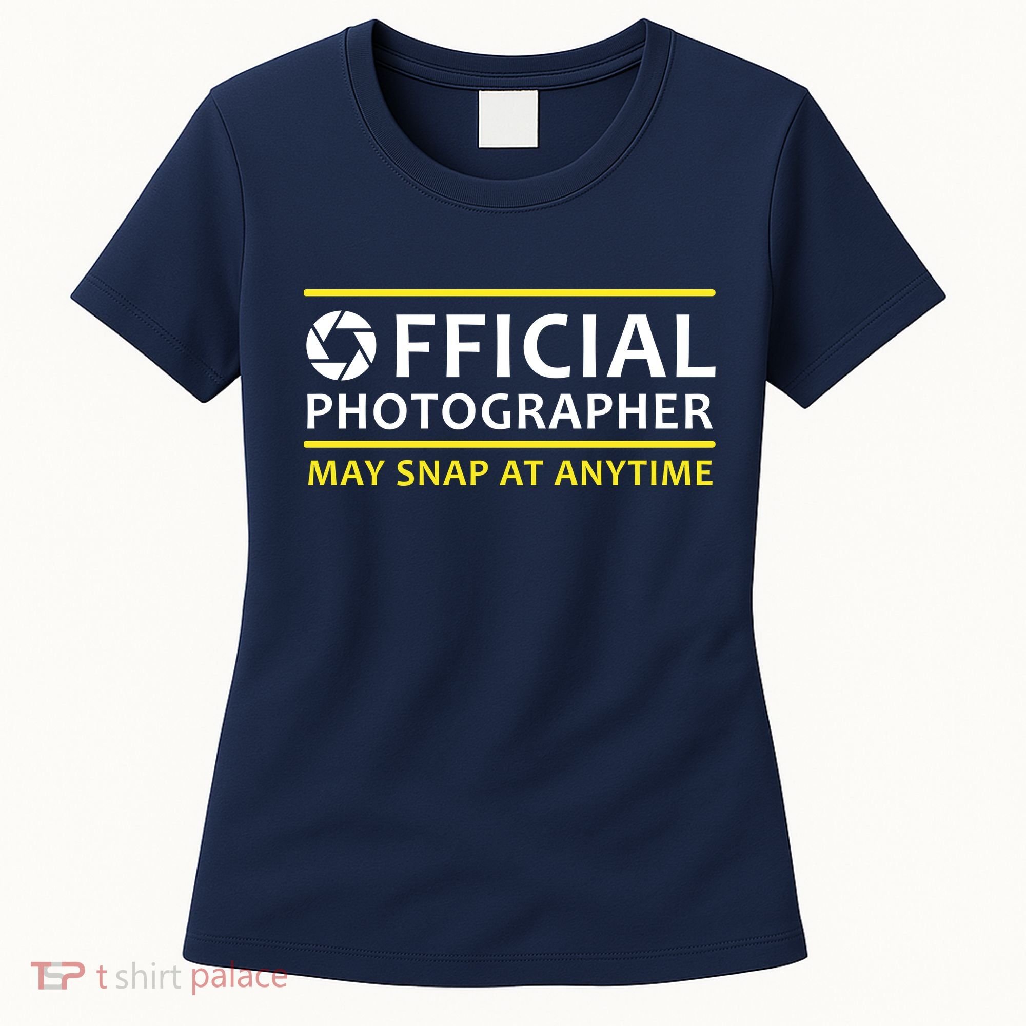 Official Photographer May Snap At Anytime Women's T-Shirt