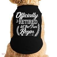 Officially Retired Let The Fun Begin Doggie Tank thumb 0