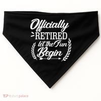 Officially Retired Let The Fun Begin USA-Made Doggie Bandana thumb 0