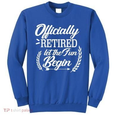 Officially Retired Let The Fun Begin Sweatshirt
