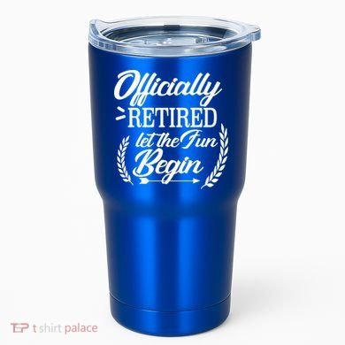 Officially Retired Let The Fun Begin Tumbler