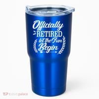 Officially Retired Let The Fun Begin Tumbler thumb 0