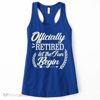 Officially Retired Let The Fun Begin Women's Tank Top