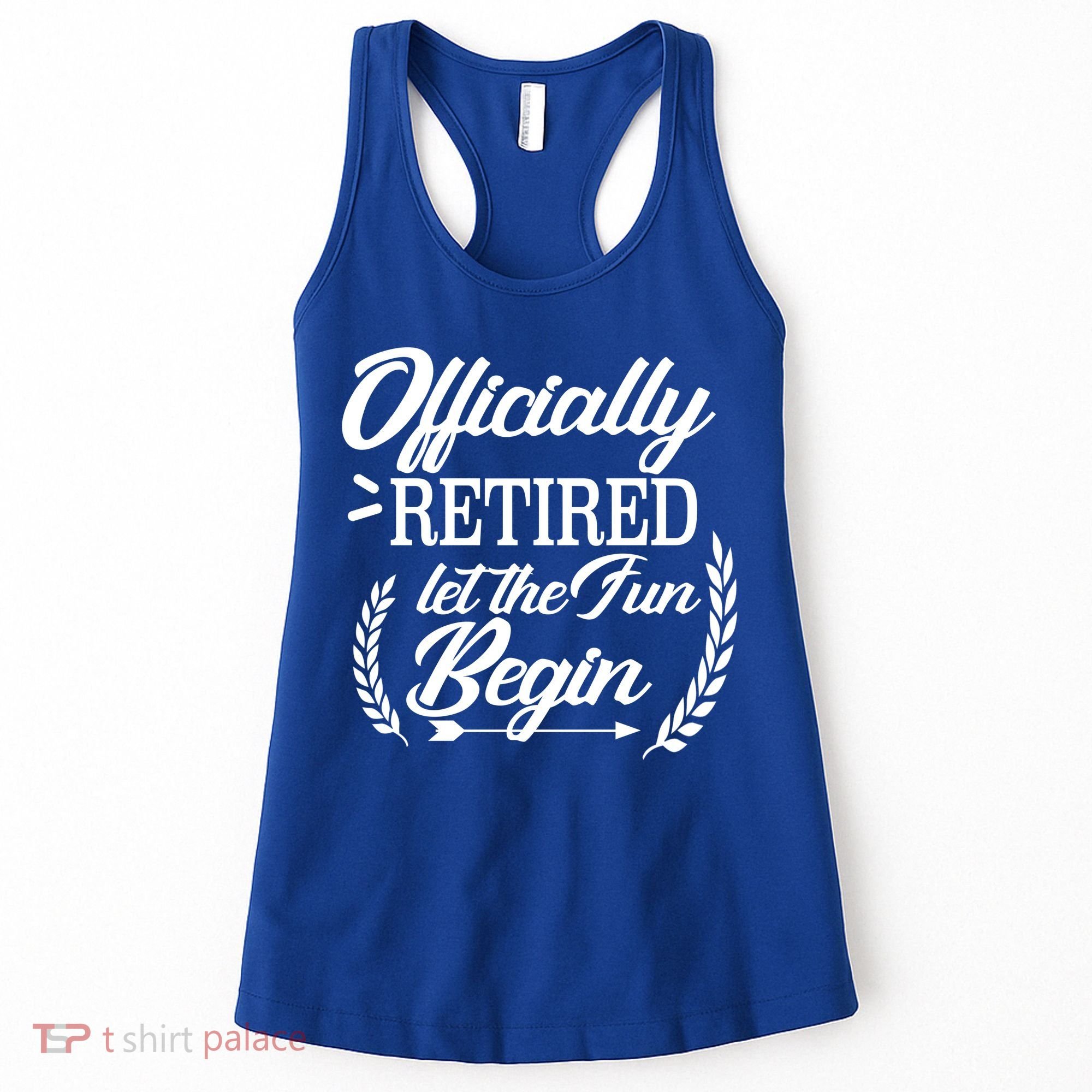 Officially Retired Let The Fun Begin Women's Tank Top