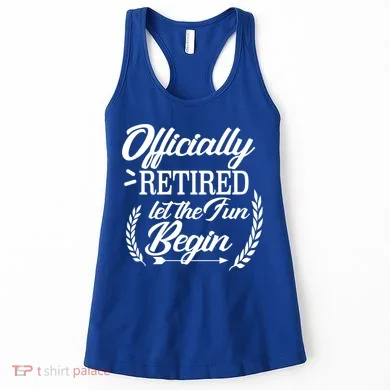 Officially Retired Let The Fun Begin Women's Tank Top